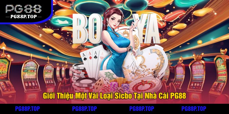 Giới Thiệu Một Vài Loại Sicbo Tại Nhà Cái PG88