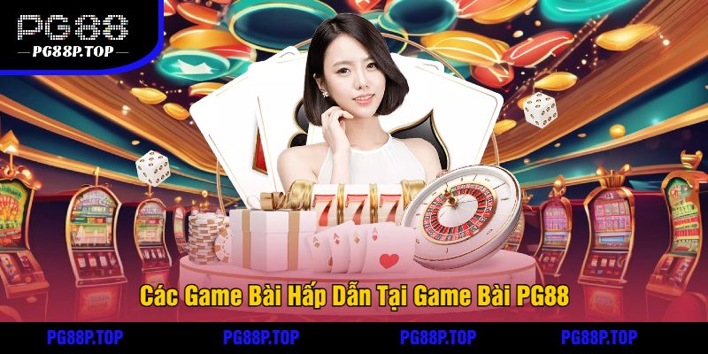 Các Game Bài Hấp Dẫn Tại Game Bài PG88